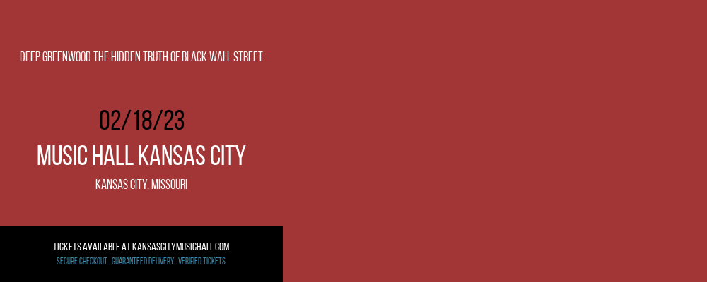 Deep Greenwood The Hidden Truth of Black Wall street at Kansas City Music Hall tickets Deep Greenwood The Hidden Truth of Black Wall street at Kansas City Music Hall